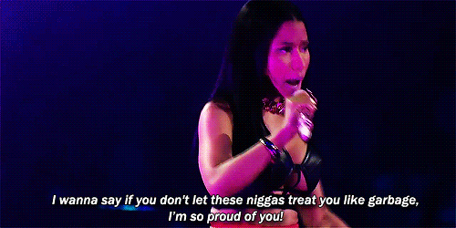 Nicki Minaj at her concert: "I wanna say if you don't let these niggas treet you like garbage, I'm so proud of you!"